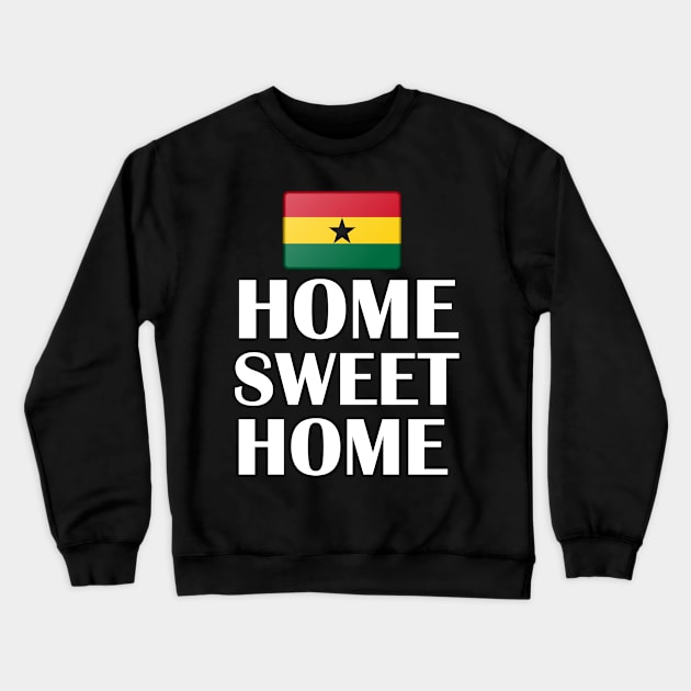 Ghana Flag Home Sweet Home Crewneck Sweatshirt by Merchweaver